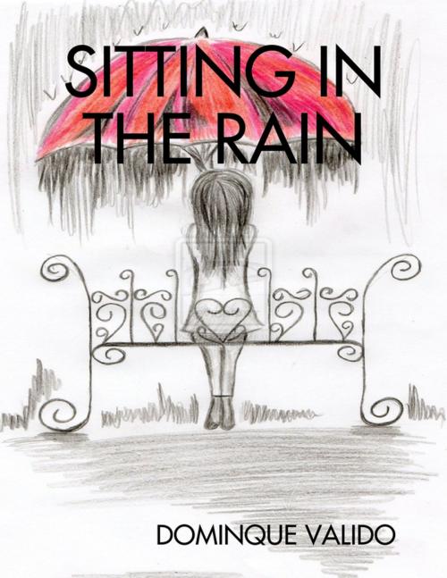 Cover of the book Sitting In the Rain by Dominique Valido, Lulu.com