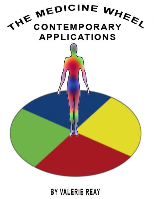 Cover of the book The Medicine Wheel: Contemporary Applications by Valerie Reay, Lulu.com