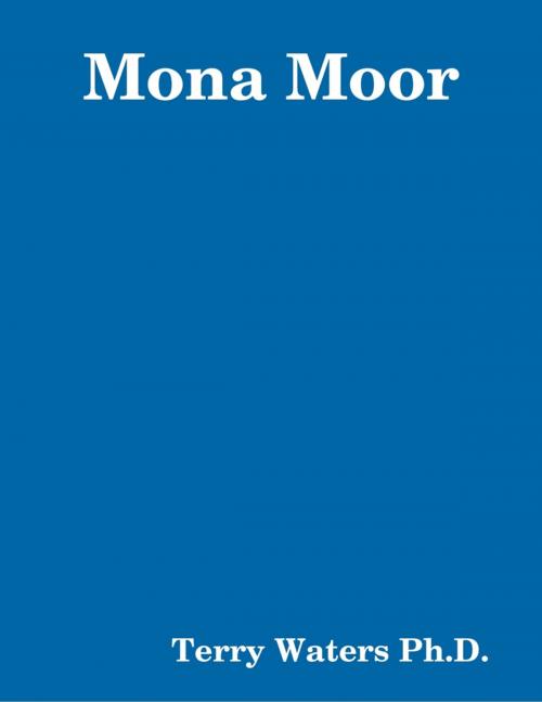 Cover of the book Mona Moor by Terry Waters, Lulu.com