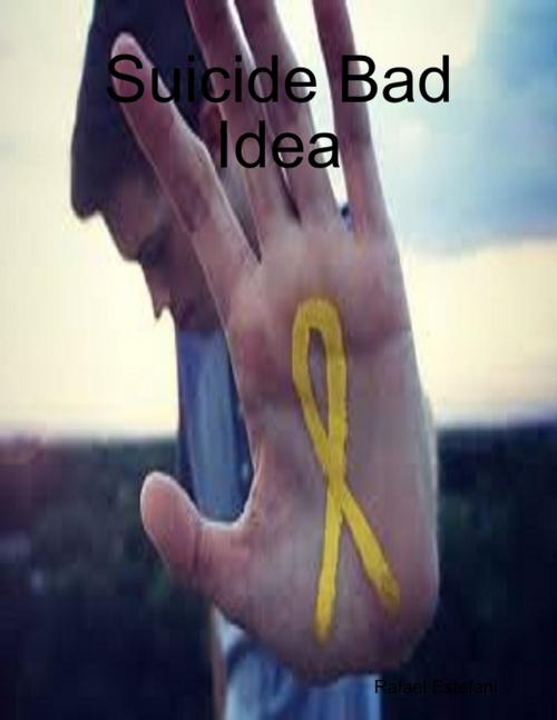 Cover of the book Suicide Bad Idea by Rafael Estefani, Lulu.com