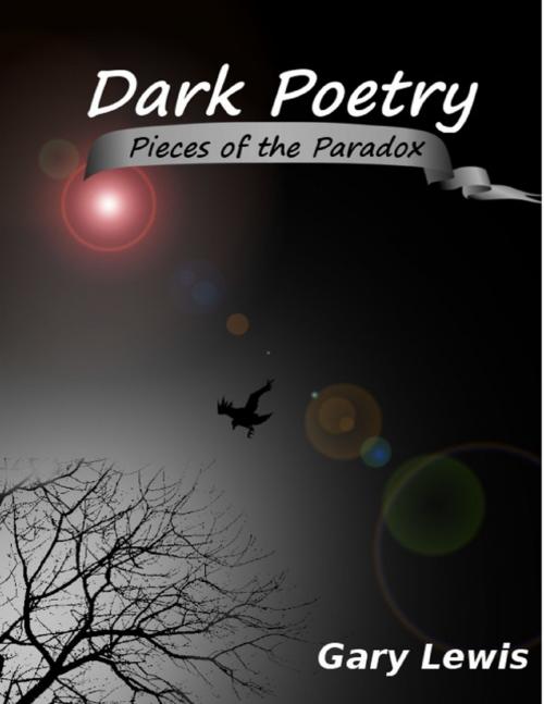 Cover of the book Dark Poetry: Pieces of the Paradox by Gary Lewis, Lulu.com