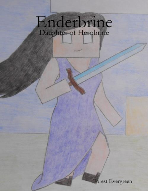 Cover of the book Enderbrine - Daughter of Herobrine by Forest Evergreen, Lulu.com