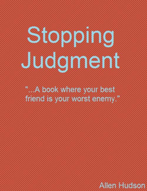 Cover of the book Stopping Judgment by Allen Hudson, Lulu.com