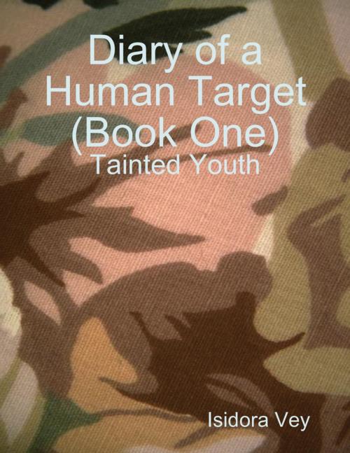Cover of the book Diary of a Human Target (Book One) - Tainted Youth by Isidora Vey, Lulu.com