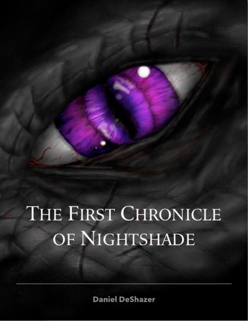 Cover of the book The First Chronicle of Nightshade by Daniel DeShazer, Lulu.com
