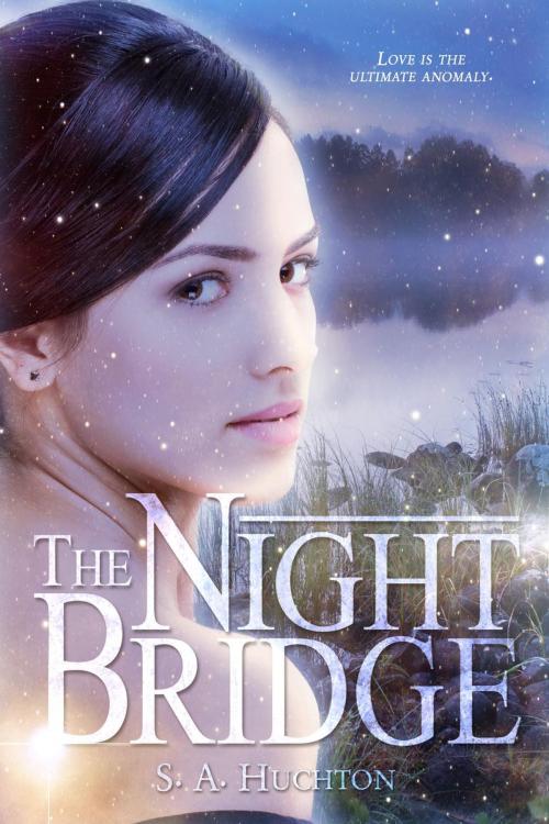 Cover of the book The Night Bridge by S. A. Huchton, Starla Huchton