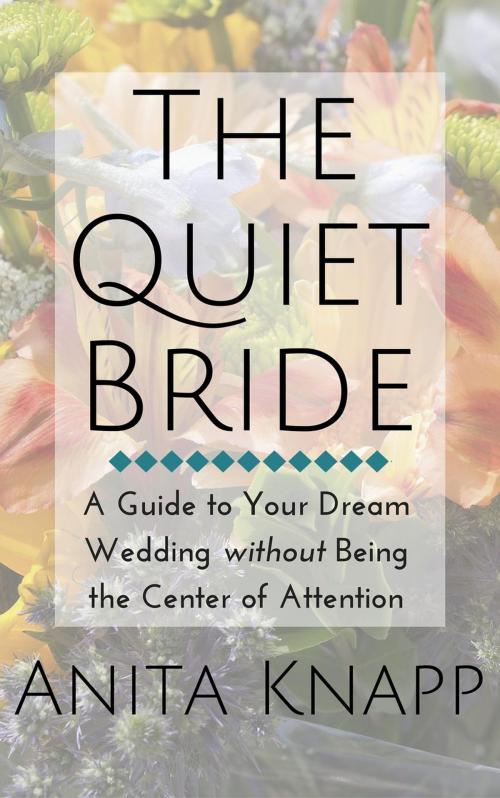 Cover of the book The Quiet Bride by Anita Knapp, Anita Knapp