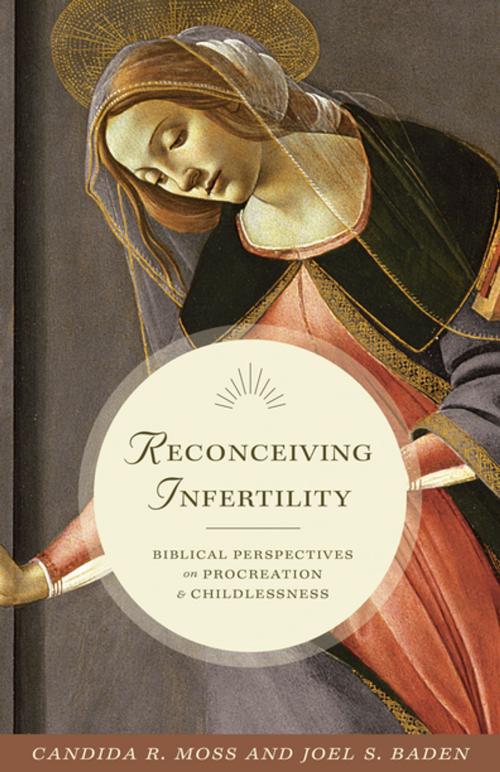 Cover of the book Reconceiving Infertility by Candida R. Moss, Joel S. Baden, Princeton University Press