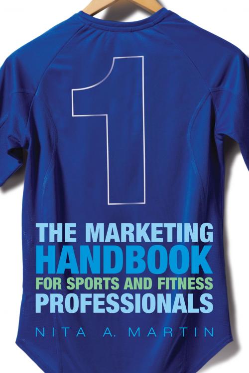 Cover of the book The Marketing Handbook for Sports and Fitness Professionals by Dr. Nita Martin, Bloomsbury Publishing