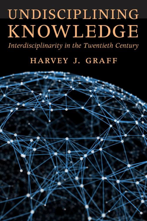 Cover of the book Undisciplining Knowledge by Harvey J. Graff, Johns Hopkins University Press