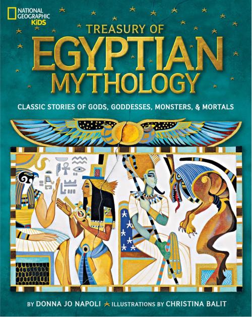 Cover of the book Treasury of Egyptian Mythology by Donna Jo Napoli, National Geographic Society