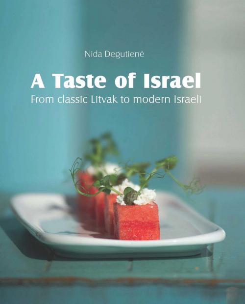 Cover of the book A Taste of Israel – From classic Litvak to modern Israeli by Nida Degutiene, Penguin Random House South Africa