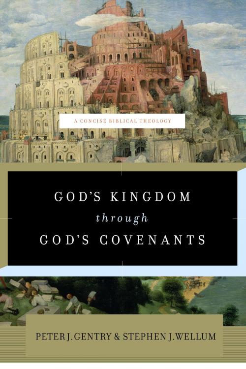 Cover of the book God's Kingdom through God's Covenants by Peter J. Gentry, Stephen J. Wellum, Crossway