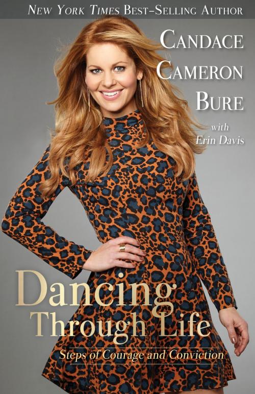 Cover of the book Dancing Through Life by Candace Cameron Bure, Erin Davis, B&H Publishing Group