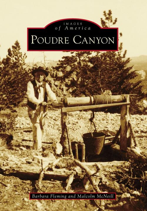 Cover of the book Poudre Canyon by Barbara Fleming, Malcolm McNeill, Arcadia Publishing Inc.