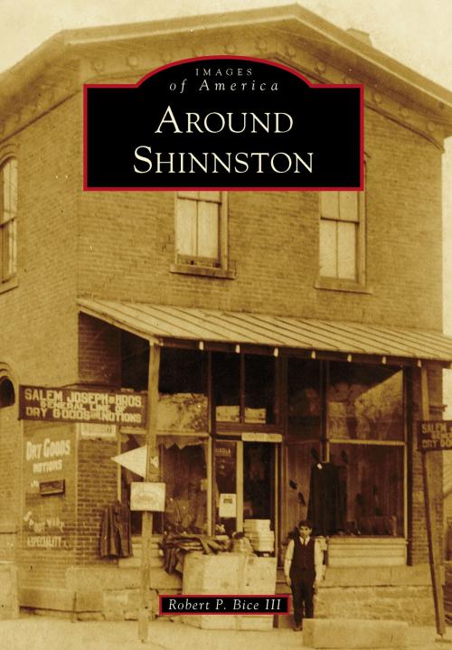 Cover of the book Around Shinnston by Robert P. Bice III, Arcadia Publishing Inc.