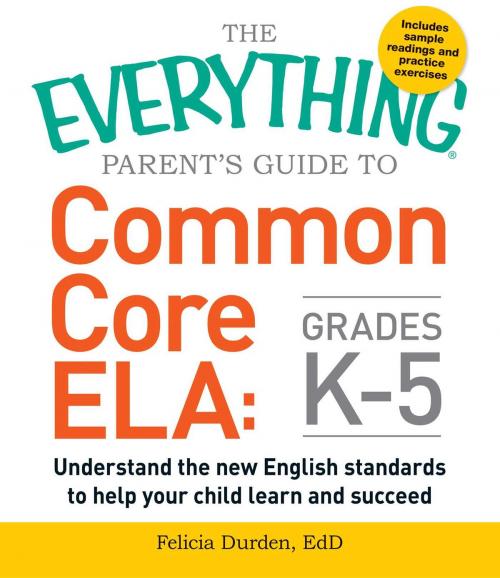 Cover of the book The Everything Parent's Guide to Common Core ELA, Grades K-5 by Felicia Durden, Adams Media
