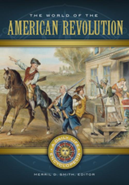 Cover of the book The World of the American Revolution: A Daily Life Encyclopedia [2 volumes] by , ABC-CLIO