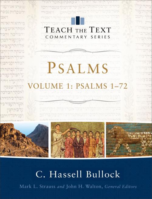 Cover of the book Psalms : Volume 1 (Teach the Text Commentary Series) by C. Hassell Bullock, Mark Strauss, John Walton, Baker Publishing Group