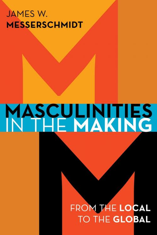 Cover of the book Masculinities in the Making by James W. Messerschmidt, Rowman & Littlefield Publishers