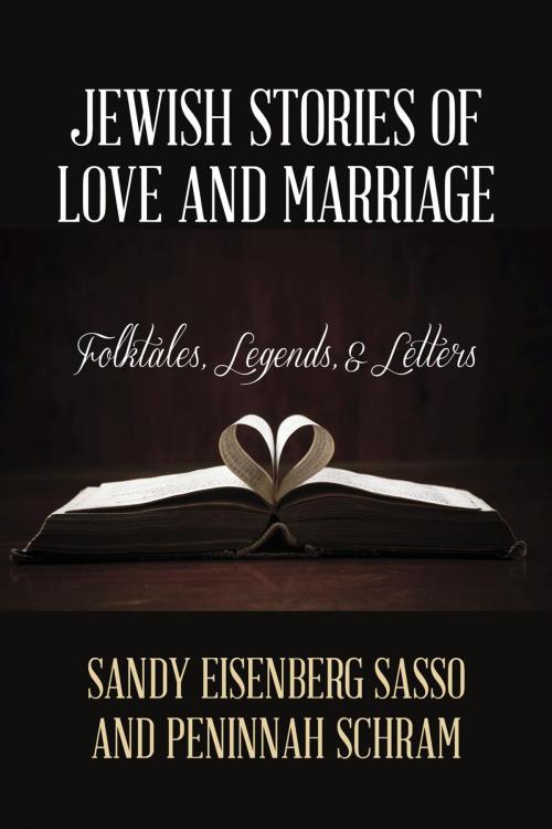 Cover of the book Jewish Stories of Love and Marriage by Sandy Eisenberg Sasso, Peninnah Schram, Rowman & Littlefield Publishers