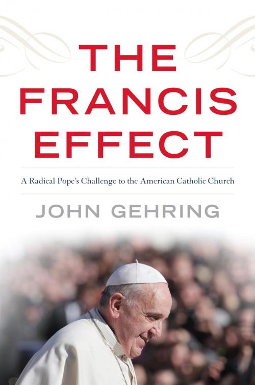 Cover of the book The Francis Effect by John Gehring, Rowman & Littlefield Publishers