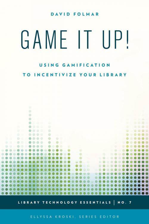 Cover of the book Game It Up! by David Folmar, Ellyssa Kroski, Rowman & Littlefield Publishers