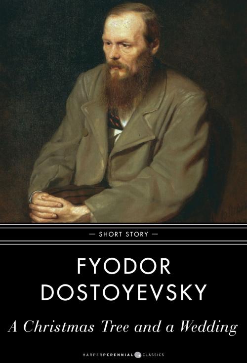 Cover of the book A Christmas Tree and a Wedding by Fyodor Dostoyevsky, HarperPerennial Classics