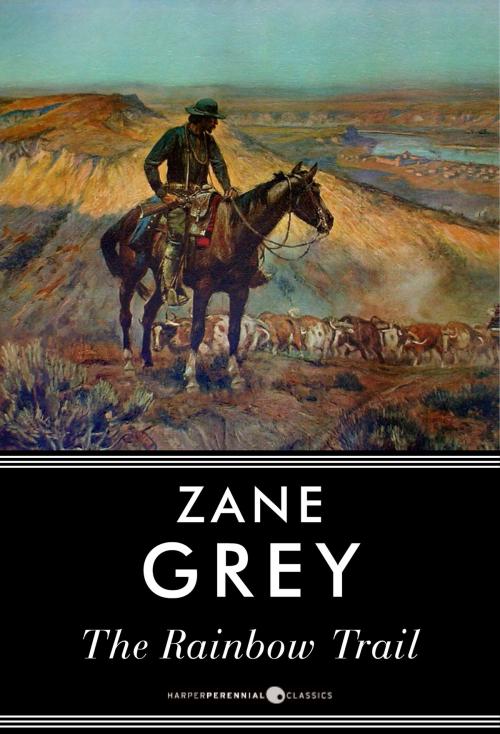 Cover of the book The Rainbow Trail by Zane Grey, HarperPerennial Classics