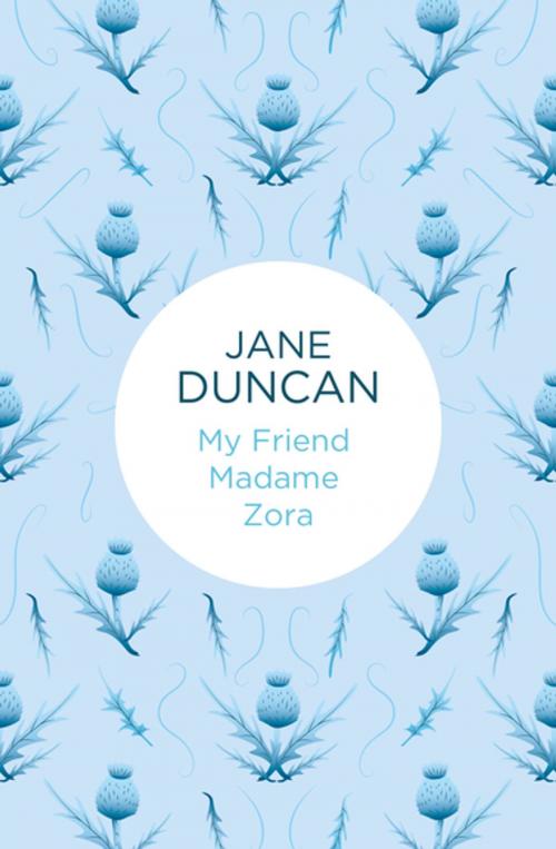 Cover of the book My Friend Madame Zora by Jane Duncan, Pan Macmillan
