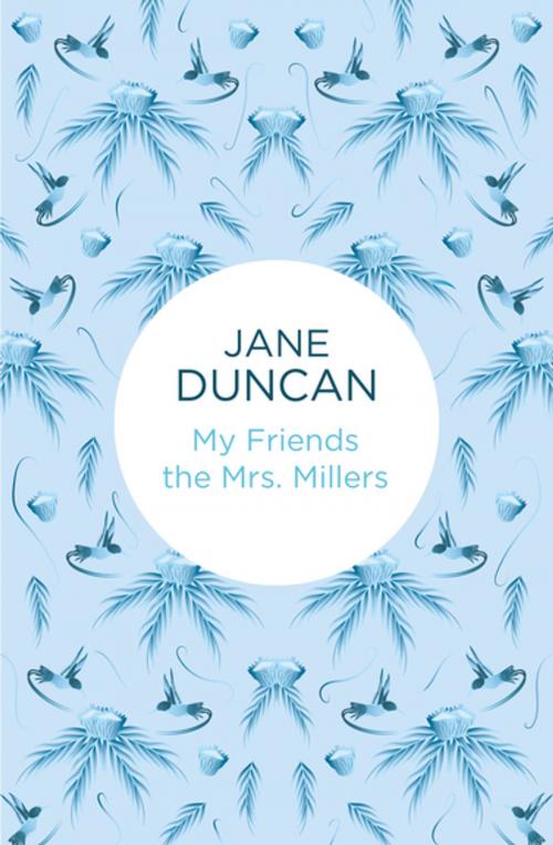 Cover of the book My Friends the Mrs. Millers by Jane Duncan, Pan Macmillan