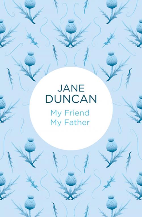 Cover of the book My Friend My Father by Jane Duncan, Pan Macmillan