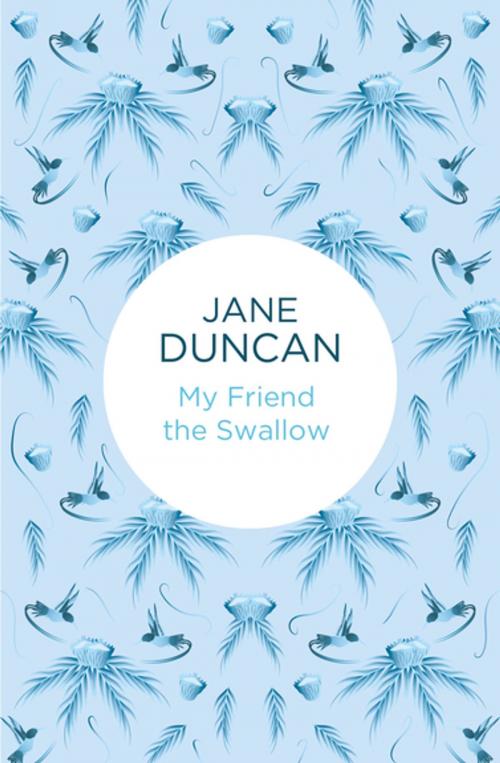 Cover of the book My Friend the Swallow by Jane Duncan, Pan Macmillan