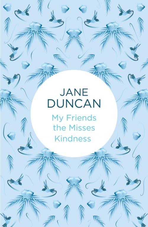 Cover of the book My Friends the Misses Kindness by Jane Duncan, Pan Macmillan