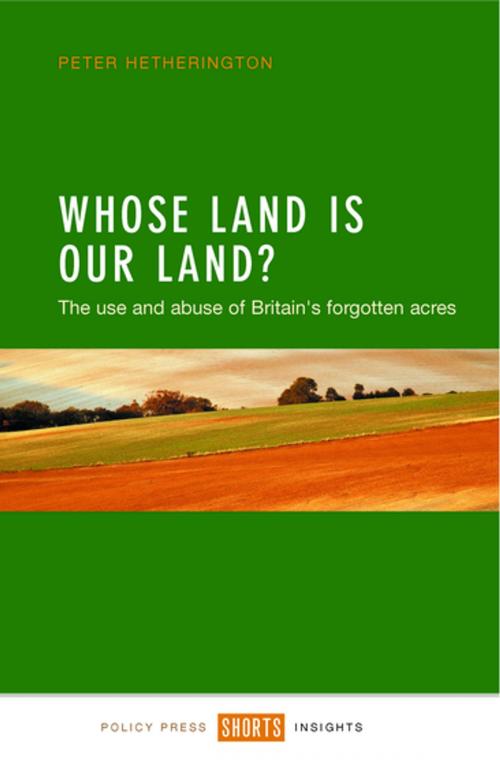 Cover of the book Whose land is our land? by Hetherington, Peter, Policy Press