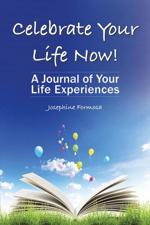 Cover of the book Celebrate Your Life Now! by Josephine Formosa, Balboa Press AU