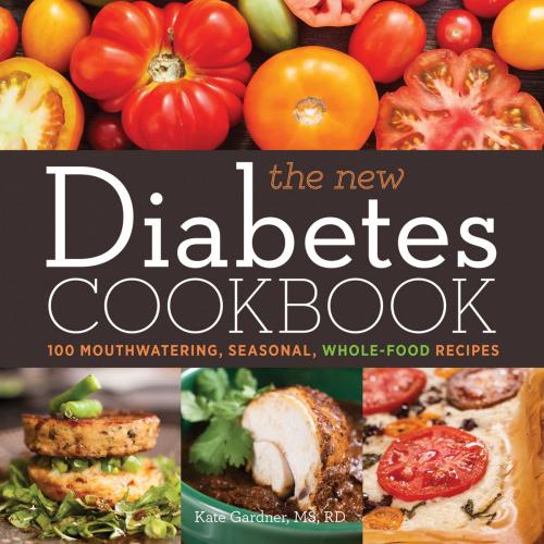 Cover of the book The New Diabetes Cookbook by Kate Gardner, MS, RD, Sterling Epicure