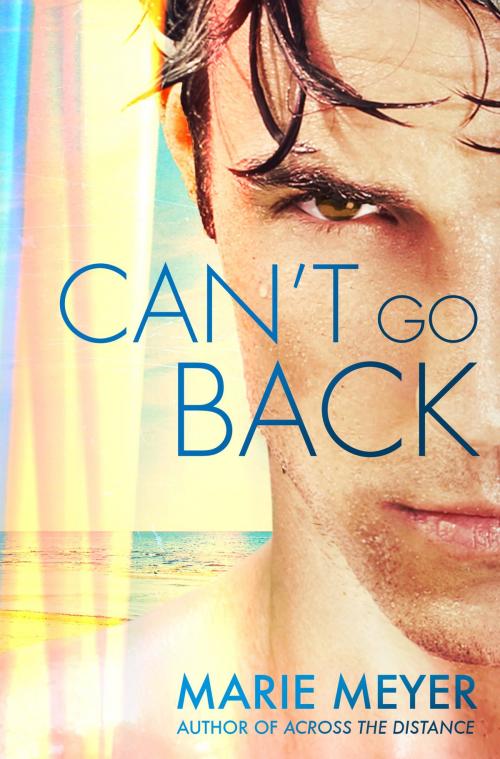 Cover of the book Can't Go Back by Marie Meyer, Grand Central Publishing