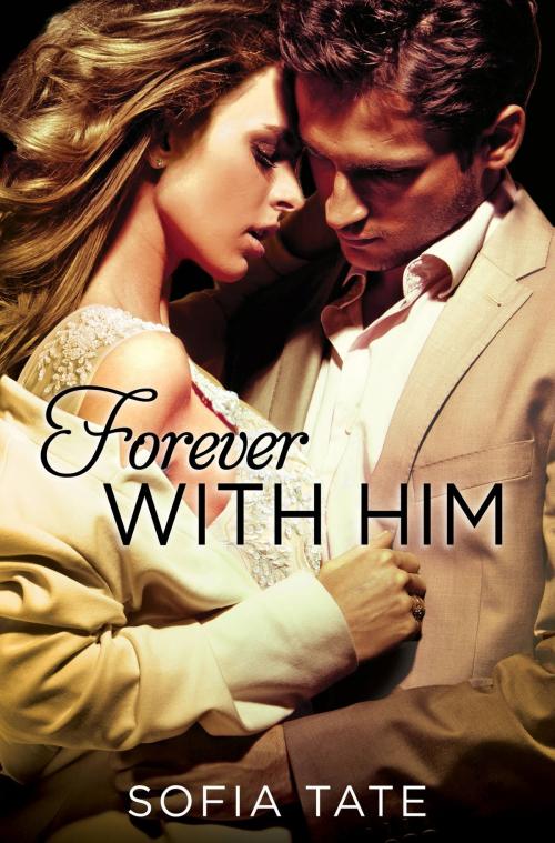Cover of the book Forever with Him by Sofia Tate, Grand Central Publishing