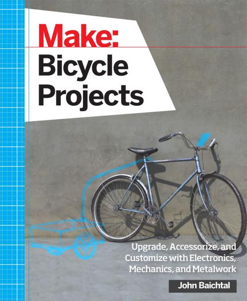 Cover of the book Make: Bicycle Projects by John Baichtal, Maker Media, Inc