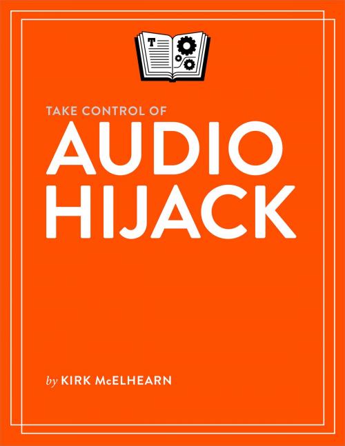 Cover of the book Take Control of Audio Hijack by Kirk McElhearn, TidBITS