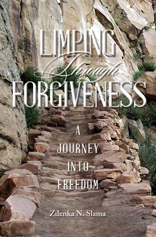Cover of the book Limping Through Forgiveness by Zdenka N. Slama, Essence Publishing