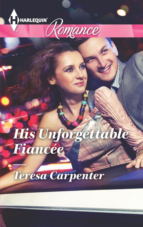 Cover of the book His Unforgettable Fiancée by Teresa Carpenter, Harlequin