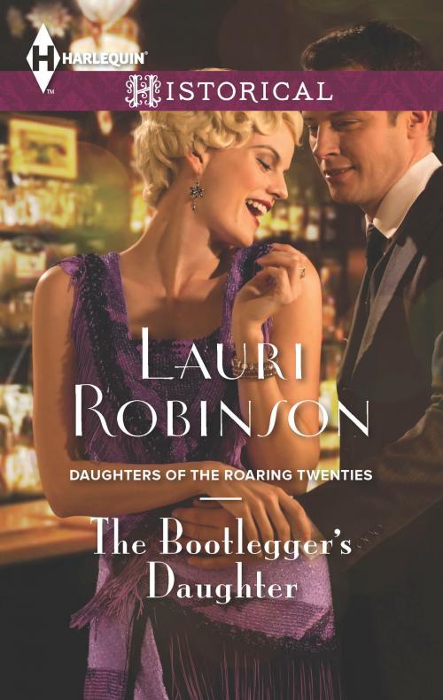 Cover of the book The Bootlegger's Daughter by Lauri Robinson, Harlequin