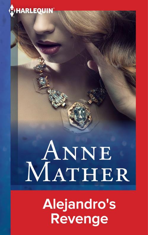 Cover of the book Alejandro's Revenge by Anne Mather, Harlequin