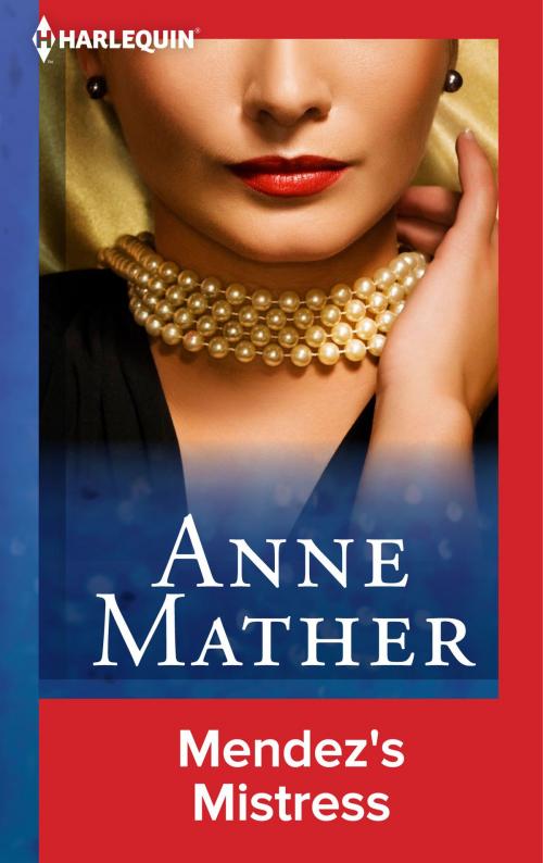 Cover of the book Mendez's Mistress by Anne Mather, Harlequin