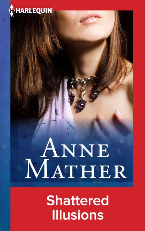 Cover of the book Shattered Illusions by Anne Mather, Harlequin