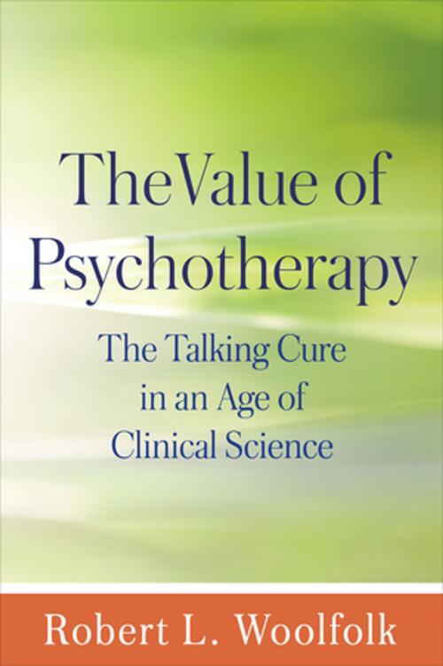 Cover of the book The Value of Psychotherapy by Robert L. Woolfolk, PhD, Guilford Publications