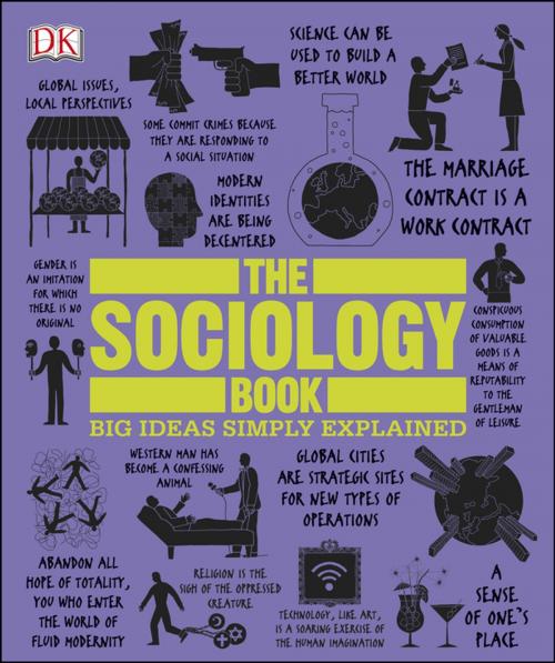 Cover of the book The Sociology Book by DK, Marcus Weeks, Mitchell Hobbs, Megan Todd, Chris Yuill, Sarah Tomley, Christopher Thorpe, DK Publishing