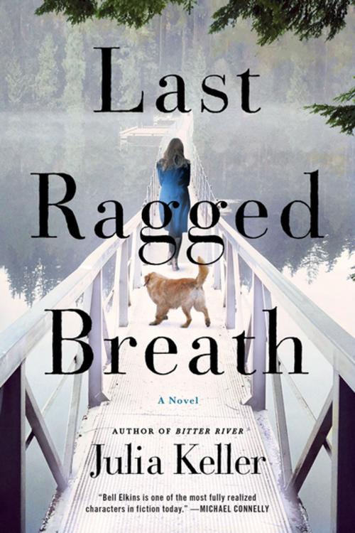 Cover of the book Last Ragged Breath by Julia Keller, St. Martin's Press